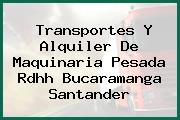 Transportes Y Alquiler De Maquinaria Pesada Rdhh Bucaramanga Santander