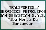 TRANSPORTES Y SERVICIOS PETROLEROS SAN SEBASTIAN S.A.S. Tibú Norte De Santander