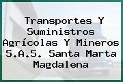 Transportes Y Suministros Agrícolas Y Mineros S.A.S. Santa Marta Magdalena