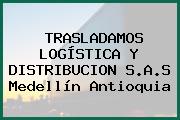 TRASLADAMOS LOGÍSTICA Y DISTRIBUCION S.A.S Medellín Antioquia