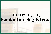 Xiluz E. U. Fundación Magdalena