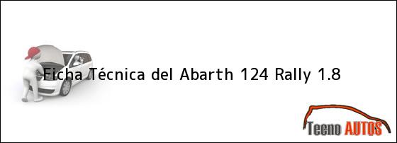 Ficha Técnica del <i>Abarth 124 Rally 1.8</i>