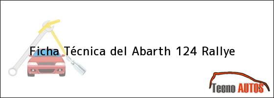 Ficha Técnica del <i>Abarth 124 Rallye</i>