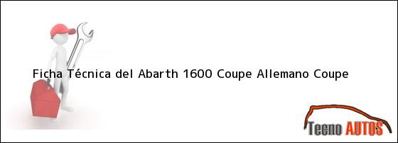 Ficha Técnica del <i>Abarth 1600 Coupe Allemano Coupe</i>