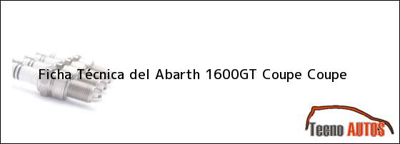Ficha Técnica del <i>Abarth 1600GT Coupe Coupe</i>