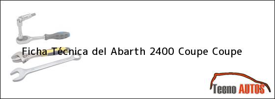 Ficha Técnica del Abarth 2400 Coupe Coupe