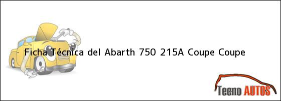 Ficha Técnica del <i>Abarth 750 215A Coupe Coupe</i>