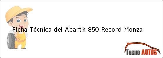 Ficha Técnica del <i>Abarth 850 Record Monza</i>