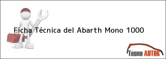 Ficha Técnica del <i>Abarth Mono 1000</i>