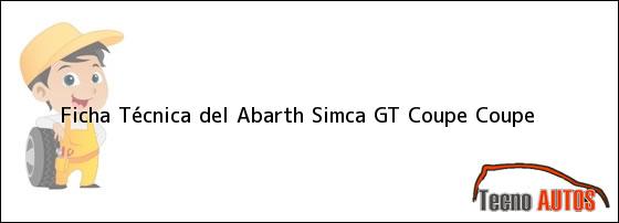Ficha Técnica del <i>Abarth Simca GT Coupe Coupe</i>