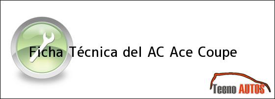 Ficha Técnica del <i>AC Ace Coupe</i>