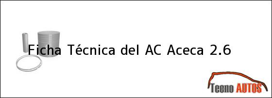 Ficha Técnica del AC Aceca 2.6