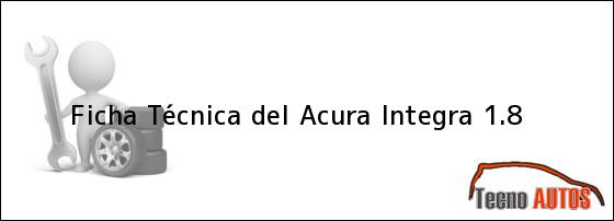 Ficha Técnica del <i>Acura Integra 1.8</i>