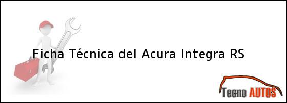 Ficha Técnica del <i>Acura Integra RS</i>
