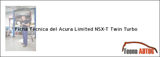 Ver ficha tecnica del acura limited nsxt twin turbo Ficha Técnica del <i>Acura Limited NSX-T Twin Turbo</i>