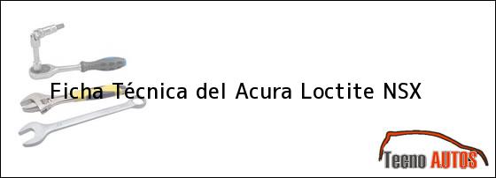 Ficha Técnica del <i>Acura Loctite NSX</i>