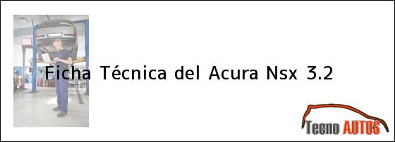 Ficha Técnica del <i>Acura NSX 3.2</i>