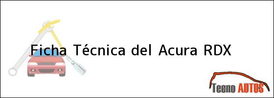 Ficha Técnica del <i>Acura RDX</i>