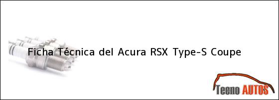 Ficha Técnica del <i>Acura RSX Type-S Coupe</i>