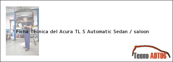 Ficha Técnica del Acura TL S Automatic Sedan / saloon