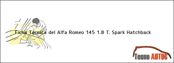 Ficha Técnica del <i>Alfa Romeo 145 1.8 T. Spark Hatchback</i>