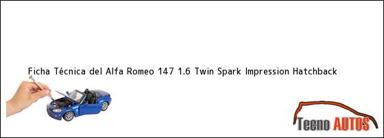 Ficha Técnica del <i>Alfa Romeo 147 1.6 Twin Spark Impression Hatchback</i>