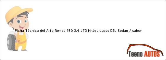 Ver ficha tecnica del alfa romeo 156 24 jtd mjet lusso dsl sedan saloon Ficha Técnica del Alfa Romeo 156 2.4 JTD M-Jet Lusso DSL Sedan / saloon