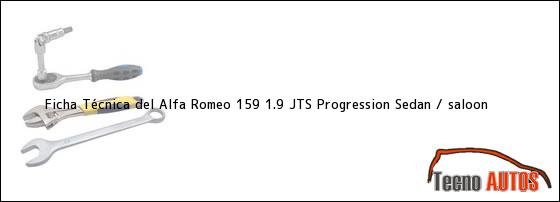 Ficha Técnica del Alfa Romeo 159 1.9 JTS Progression Sedan / saloon