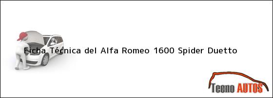 Ficha Técnica del <i>Alfa Romeo 1600 Spider Duetto</i>
