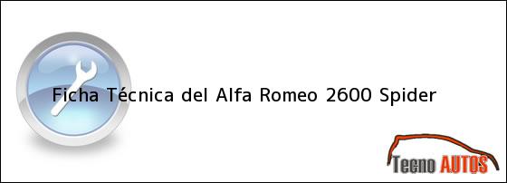 Ficha Técnica del <i>Alfa Romeo 2600 Spider</i>