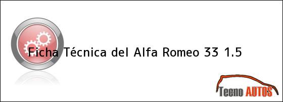 Ficha Técnica del <i>Alfa Romeo 33 1.5</i>