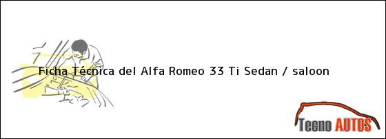 Ficha Técnica del Alfa Romeo 33 Ti Sedan / saloon