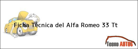 Ficha Técnica del <i>Alfa Romeo 33 Tt</i>