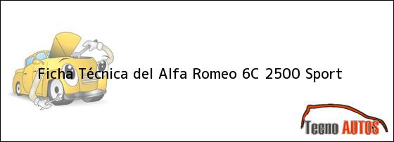 Ficha Técnica del <i>Alfa Romeo 6C 2500 Sport</i>