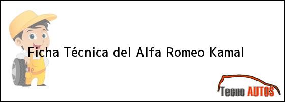 Ficha Técnica del <i>Alfa Romeo Kamal</i>