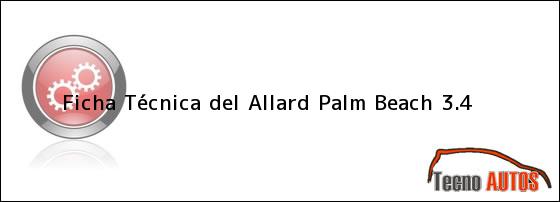 Ficha Técnica del <i>Allard Palm Beach 3.4</i>
