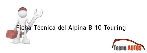 Ficha Técnica del <i>Alpina B 10 Touring</i>