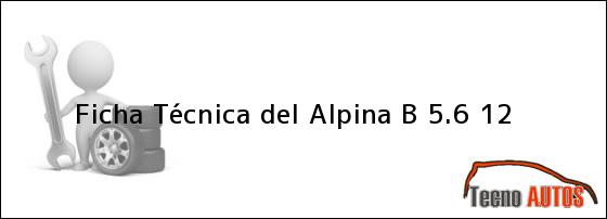 Ficha Técnica del <i>Alpina B 5.6 12</i>