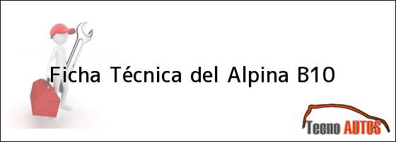 Ficha Técnica del Alpina B10