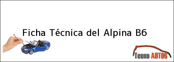 Ficha Técnica del <i>Alpina B6</i>