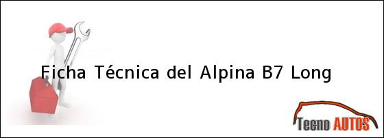 Ficha Técnica del <i>Alpina B7 Long</i>