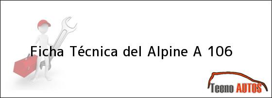 Ficha Técnica del <i>Alpine A 106</i>