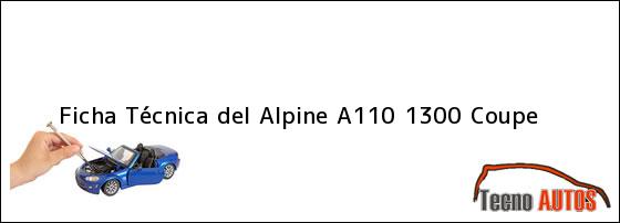Ficha Técnica del <i>Alpine A110 1300 Coupe</i>