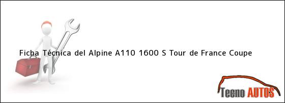 Ficha Técnica del Alpine A110 1600 S Tour de France Coupe