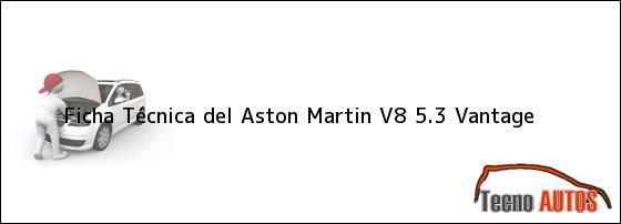 Ficha Técnica del <i>Aston Martin V8 5.3 Vantage</i>