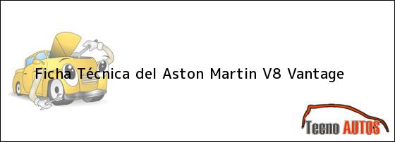 Ficha Técnica del <i>Aston Martin V8 Vantage</i>