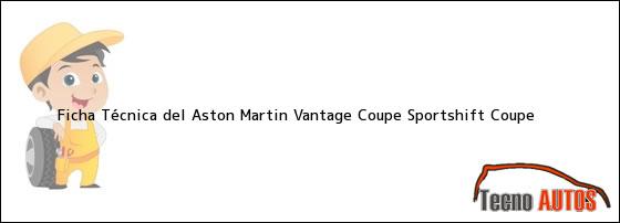 Ficha Técnica del <i>Aston Martin Vantage Coupe Sportshift Coupe</i>