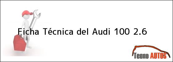 Ficha Técnica del Audi 100 2.6