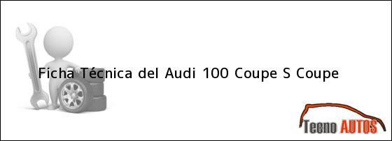 Ficha Técnica del Audi 100 Coupe S Coupe