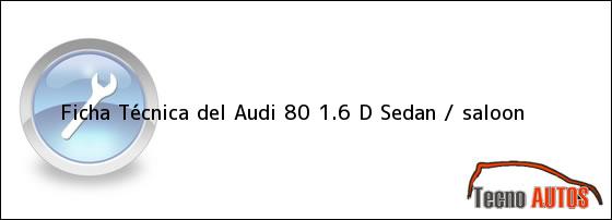 Ficha Técnica del Audi 80 1.6 D Sedan / saloon